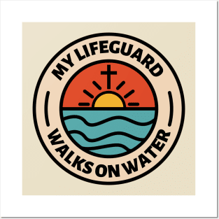 My Lifeguard Walks On Water - Christian Quote, Faith Based, Christianity Posters and Art